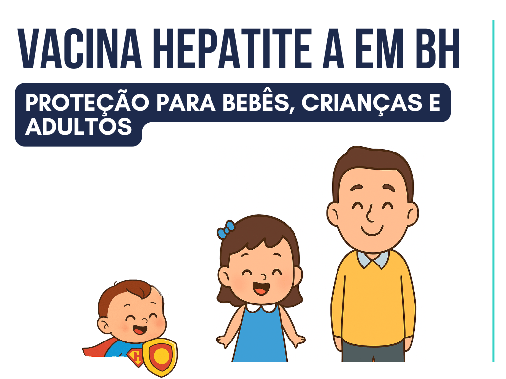 Vacina Hepatite A em BH: conheça a vacina contra Hepatite A tanto para bebês quanto para adultos não vacinados