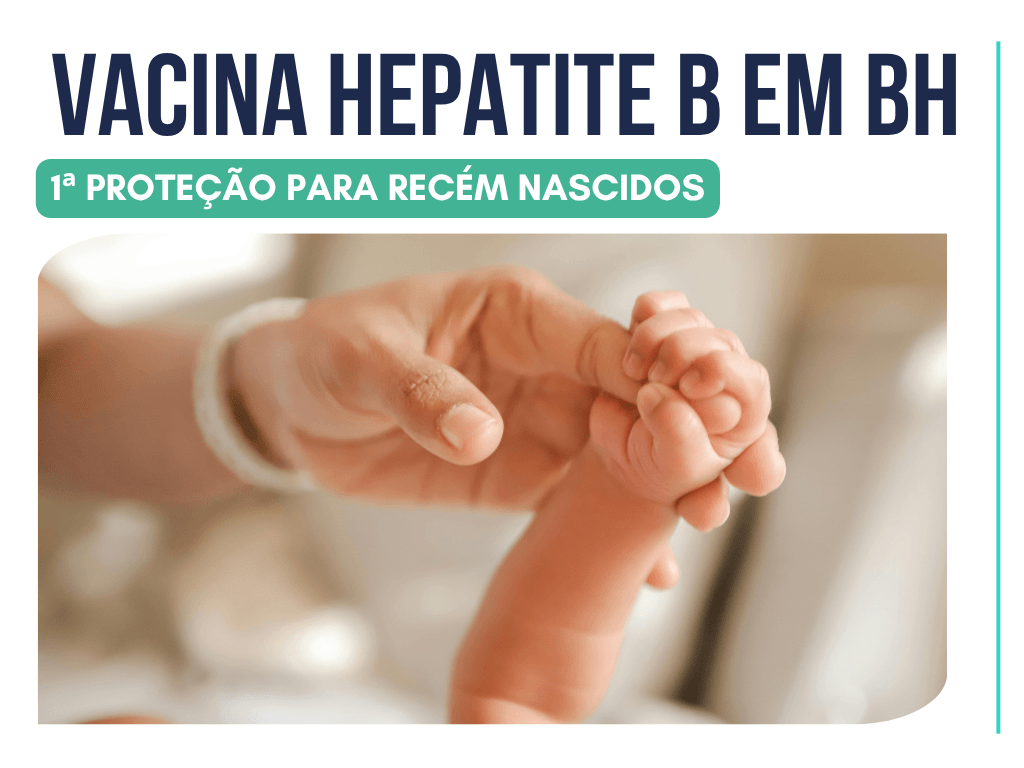 Vacina Hepatite B em BH: proteção fundamental para recém nascidos