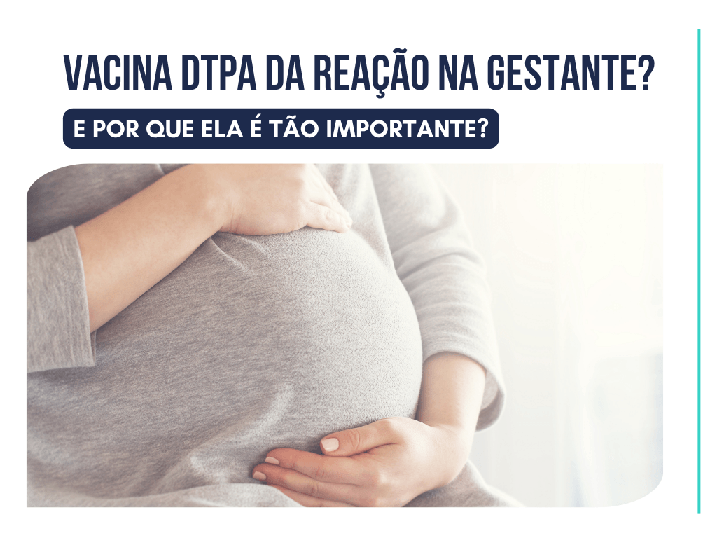 Vacina DTPa tem reação em gestante? Veja a diferença dessa vacina no SUS e no particular e como ter menos reações e mais conforto