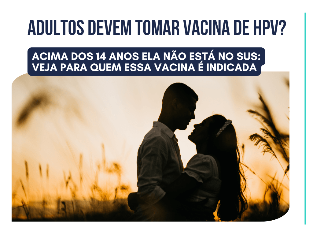 Vacina HPV para adultos: proteção fundamentla para mulheres e homens
